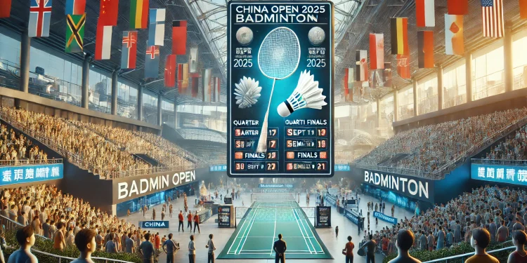 Jadwal China Open 2025 Lengkap Dengan Drawing dan Siaran Langsung Terbaru